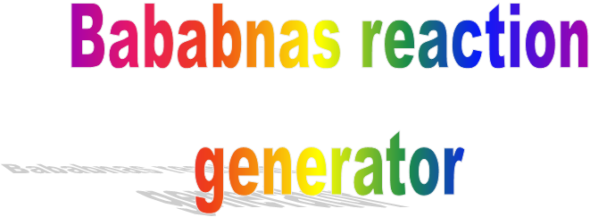 Bababnas reaction generator